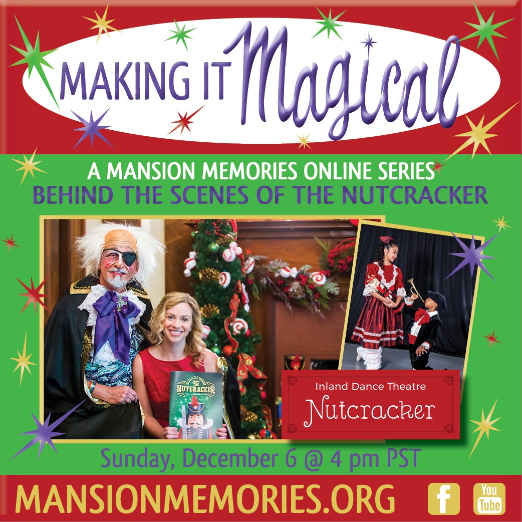 recreation_mansion03 Making it Magical A Mansion Memories Online Series Behind the scenes of the nutcracker Sunday, December 6 @ 4pm pst inland dance theatre Nutcracker Mansion Memories.org