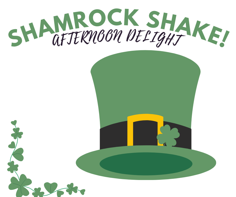 Celebrate St. Patrick’s Day with the Shamrock Shake Afternoon Delight!