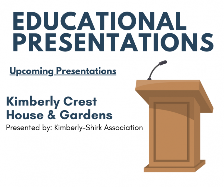 joslyn_special_event_template_webpage_8_0 EDUCATIONAL PRESENTATIONS Upcoming Presentations Kimberly Crest House & Gardens Presented by: Kimberly-Shirk Association