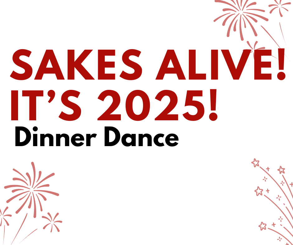 Sakes Alive! It’s 2025! (New Years) Dinner Dance!
