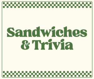 Green text reading "Sandwiches & Trivia" is centered on a cream background with green checkered borders at the top and bottom.