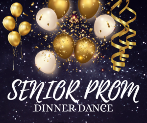 Gold and white balloons, confetti, and streamers decorate a dark background with text reading "Senior Prom Dinner Dance.
