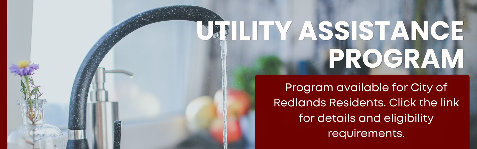 A kitchen sink faucet with running water; text promotes a utility assistance program for City of Redlands residents with details and eligibility requirements.