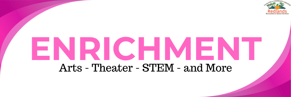 A banner with the word "ENRICHMENT" in large pink letters and smaller text below reading "Arts - Theater - STEM - and More," with a Redlands logo in the top right corner.