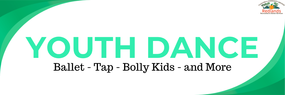Banner with green and white background reads "Youth Dance: Ballet - Tap - Bolly Kids - and More" with the Redlands Community Center logo in the top right corner.