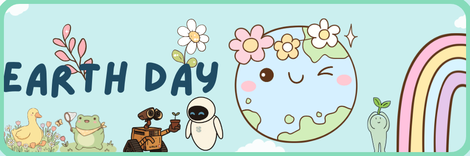 Earth Day banner with cartoon Earth, flowers, a rainbow, a frog, Wall-E, Eve, and a smiling sprout character on a light blue background.