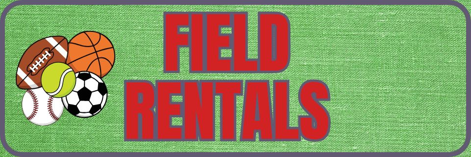 Green banner with "FIELD RENTALS" in large red letters and images of a football, basketball, tennis ball, baseball, and soccer ball on the left side.