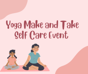 Illustration of two people sitting cross-legged on yoga mats, with the text "Yoga Make and Take Self Care Event" on a pink background.