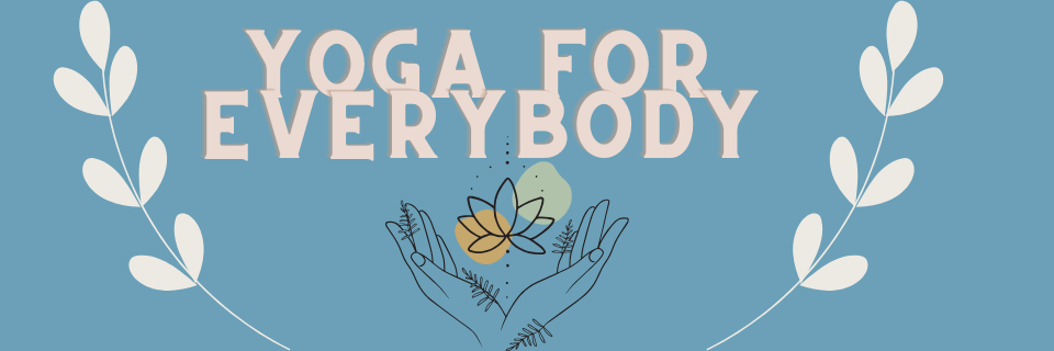 Text reads "Yoga for Everybody" above an illustration of hands holding a stylized flower, with white leaves decorating the sides on a blue background.