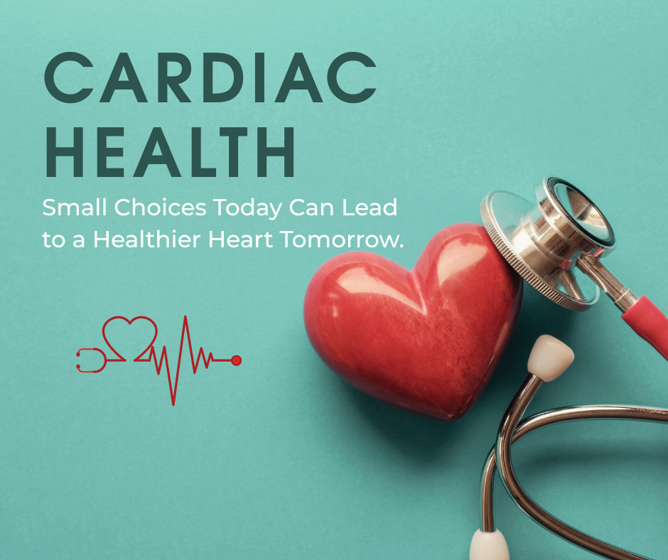 Red heart and stethoscope on teal background with text: “Cardiac Health. Small choices today can lead to a healthier heart tomorrow,” and a heart with an ECG line icon.