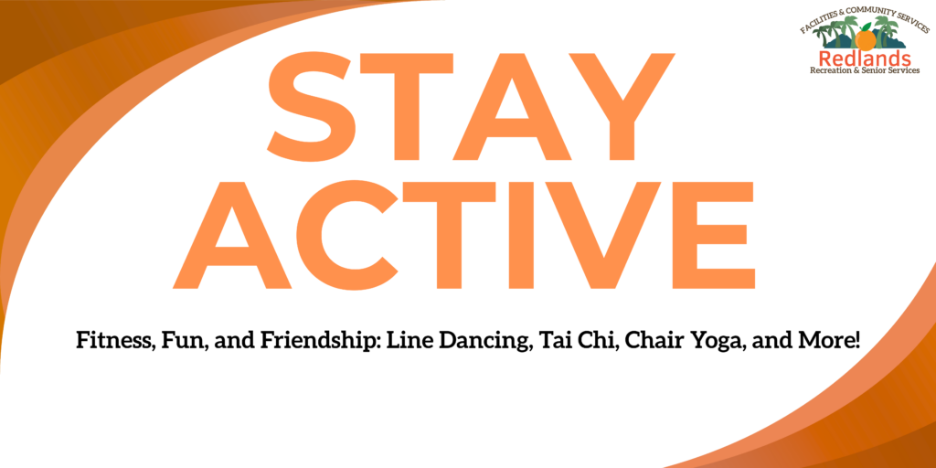 Orange and white banner with large text "STAY ACTIVE." Below, it lists activities: line dancing, tai chi, chair yoga, and more. Redlands Recreation & Senior Services logo is in the top right corner.