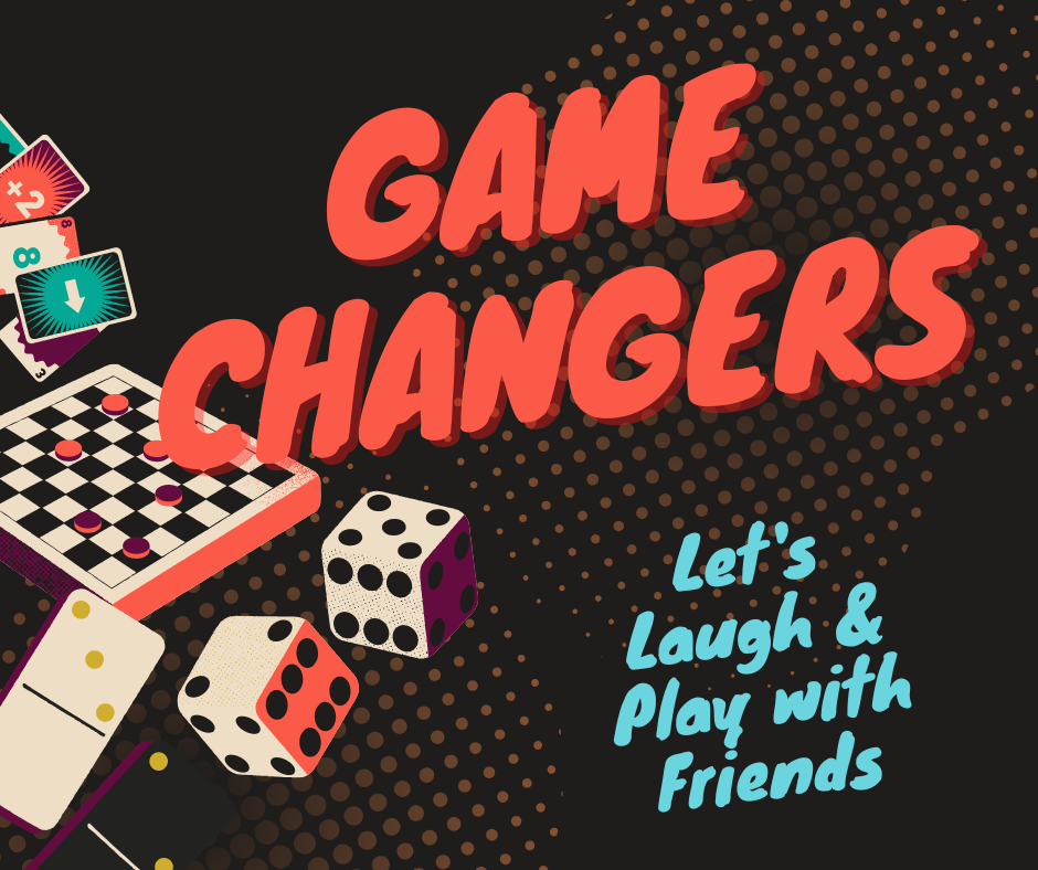 Board games, cards, dominoes, and dice on a dark background with the text "Game Changers" and "Let's Laugh & Play with Friends" in bold, colorful fonts.