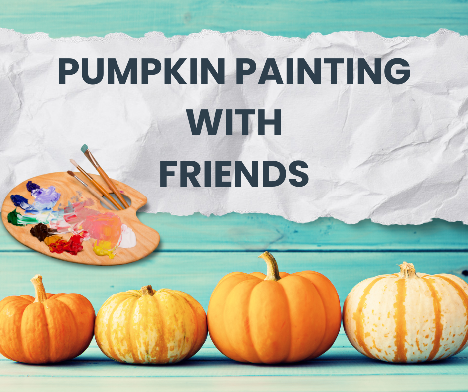 A text graphic on a blue wooden background shows four pumpkins, an artist's palette with paint brushes, and the text "PUMPKIN PAINTING WITH FRIENDS" centered on a piece of torn, wrinkled paper.