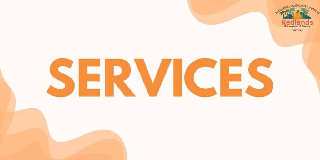 The word “SERVICES” in large orange letters with the Redlands Recreation & Senior Services logo in the top right corner on a white background with orange shapes.