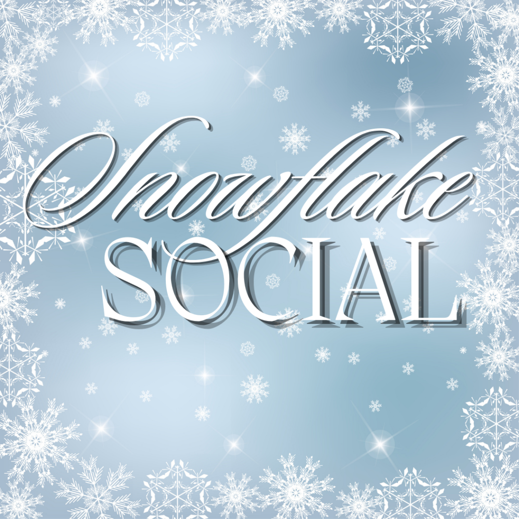 Text “Snowflake Social” in elegant script and block letters, surrounded by white snowflakes on a light blue background with a frosty border.